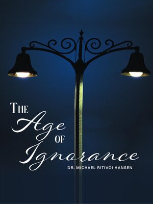 cover image of The Age of Ignorance